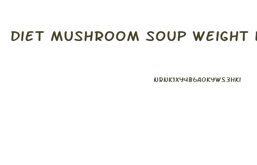 Diet Mushroom Soup Weight Loss