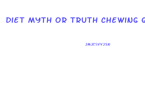 Diet Myth Or Truth Chewing Gum For Weight Loss Webmdwebmd