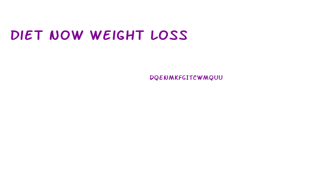 Diet Now Weight Loss