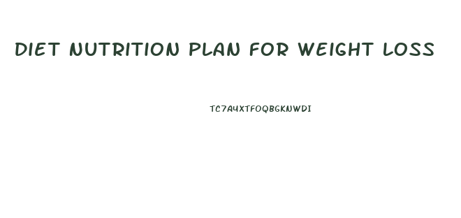 Diet Nutrition Plan For Weight Loss