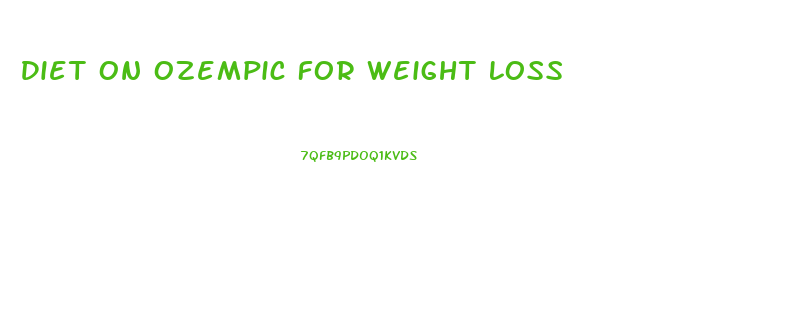 Diet On Ozempic For Weight Loss