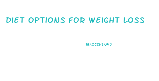 Diet Options For Weight Loss