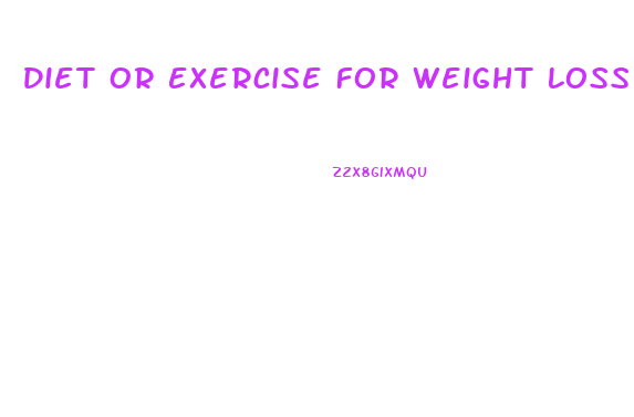 Diet Or Exercise For Weight Loss