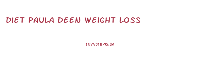 Diet Paula Deen Weight Loss