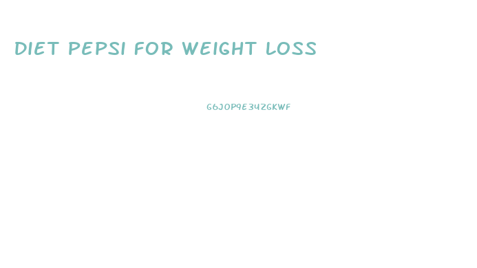 Diet Pepsi For Weight Loss