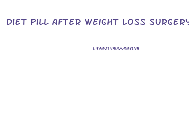 Diet Pill After Weight Loss Surgery