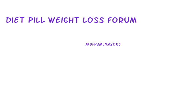 Diet Pill Weight Loss Forum