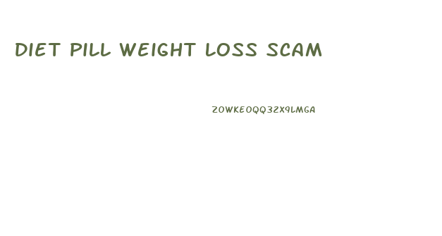 Diet Pill Weight Loss Scam