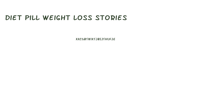 Diet Pill Weight Loss Stories