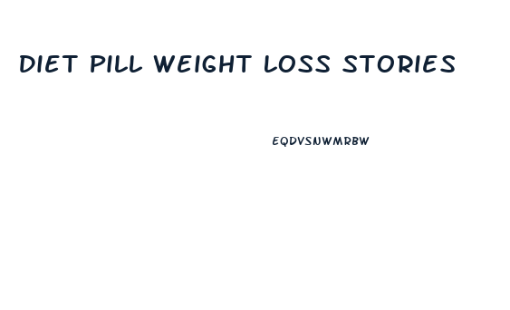 Diet Pill Weight Loss Stories