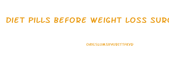 Diet Pills Before Weight Loss Surgery