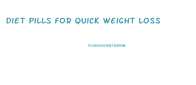 Diet Pills For Quick Weight Loss