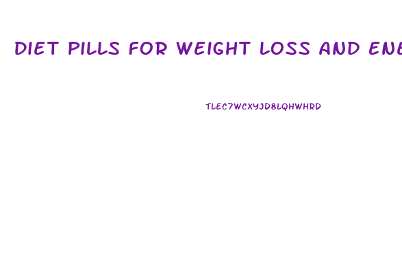 Diet Pills For Weight Loss And Energy