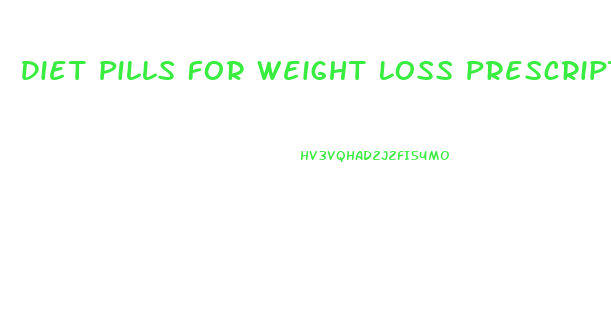 Diet Pills For Weight Loss Prescription