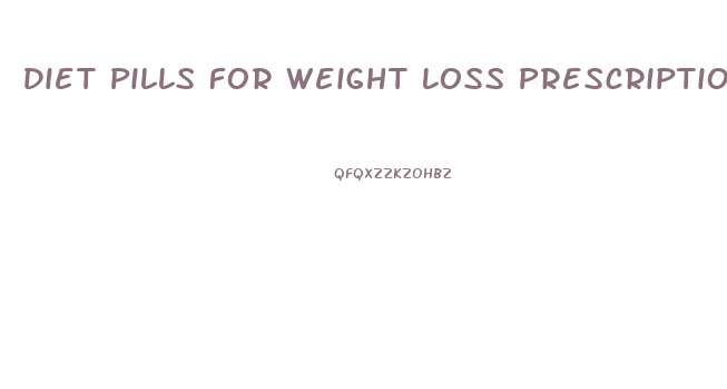 Diet Pills For Weight Loss Prescription