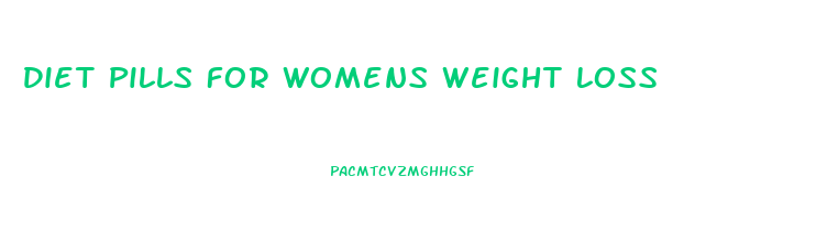 Diet Pills For Womens Weight Loss