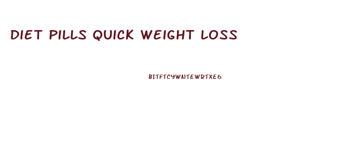 Diet Pills Quick Weight Loss