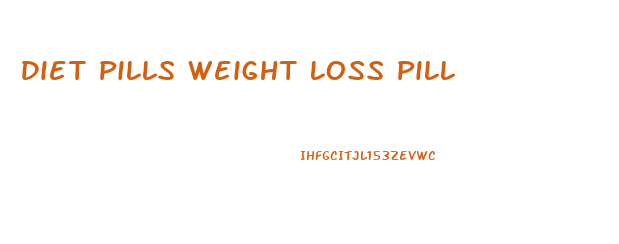 Diet Pills Weight Loss Pill