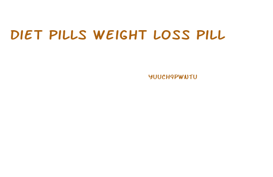 Diet Pills Weight Loss Pill