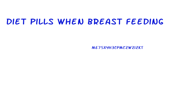 Diet Pills When Breast Feeding