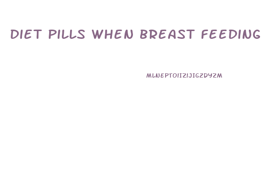Diet Pills When Breast Feeding