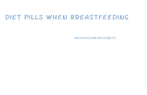 Diet Pills When Breastfeeding