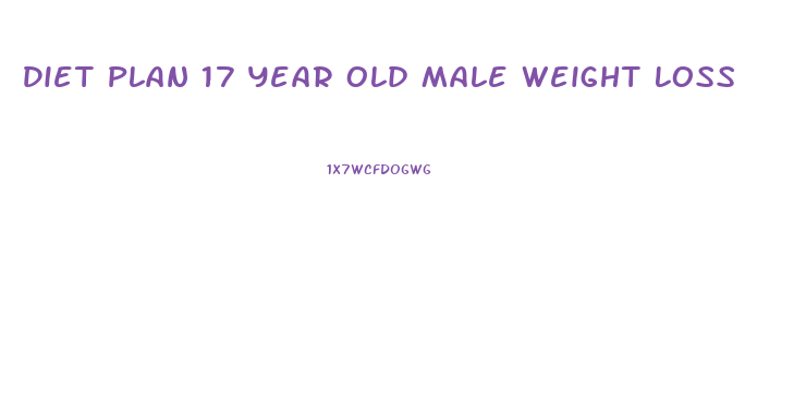 Diet Plan 17 Year Old Male Weight Loss