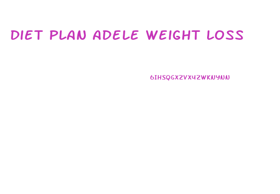 Diet Plan Adele Weight Loss