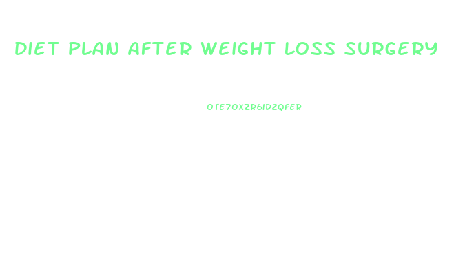 Diet Plan After Weight Loss Surgery