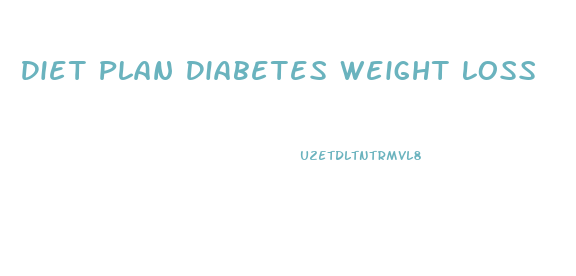 Diet Plan Diabetes Weight Loss