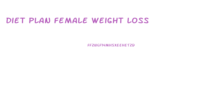 Diet Plan Female Weight Loss