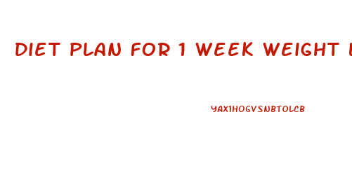 Diet Plan For 1 Week Weight Loss