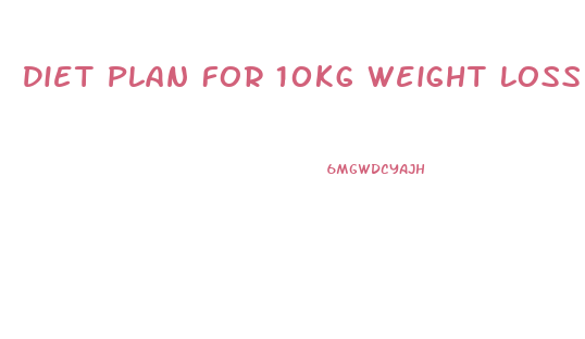 Diet Plan For 10kg Weight Loss In One Month