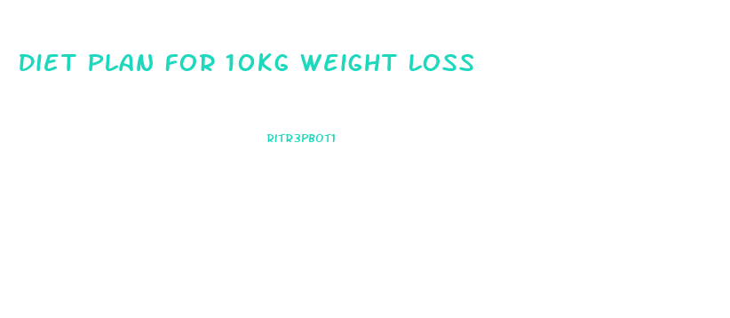 Diet Plan For 10kg Weight Loss