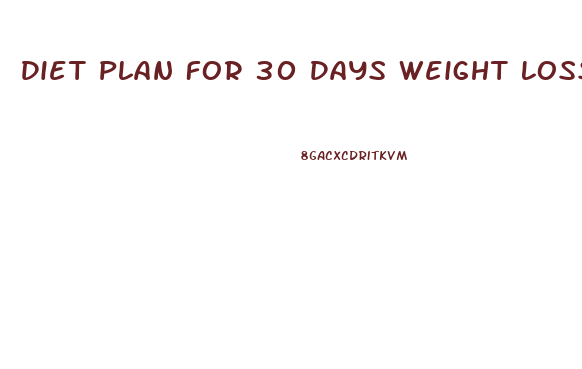 Diet Plan For 30 Days Weight Loss