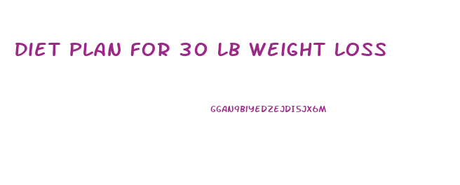Diet Plan For 30 Lb Weight Loss