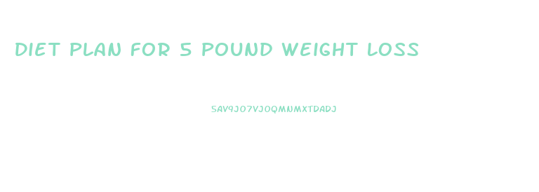 Diet Plan For 5 Pound Weight Loss