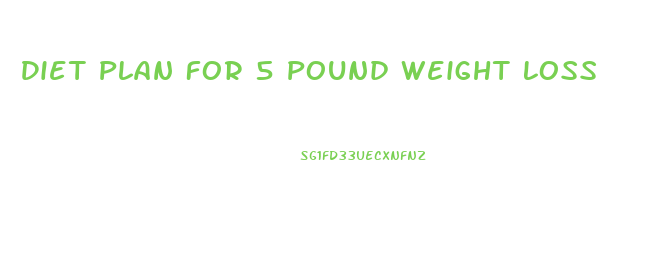 Diet Plan For 5 Pound Weight Loss
