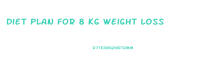 Diet Plan For 8 Kg Weight Loss