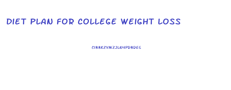 Diet Plan For College Weight Loss