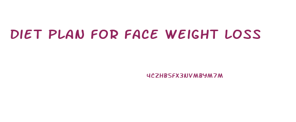 Diet Plan For Face Weight Loss