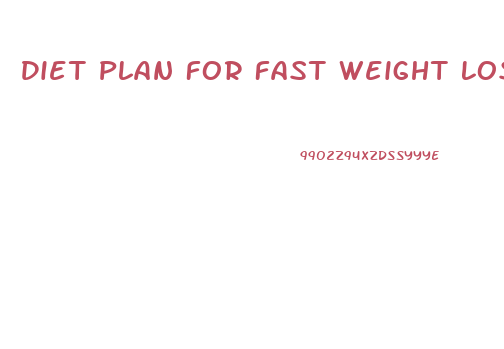 Diet Plan For Fast Weight Loss
