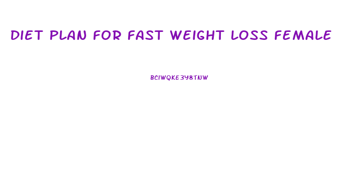 Diet Plan For Fast Weight Loss Female