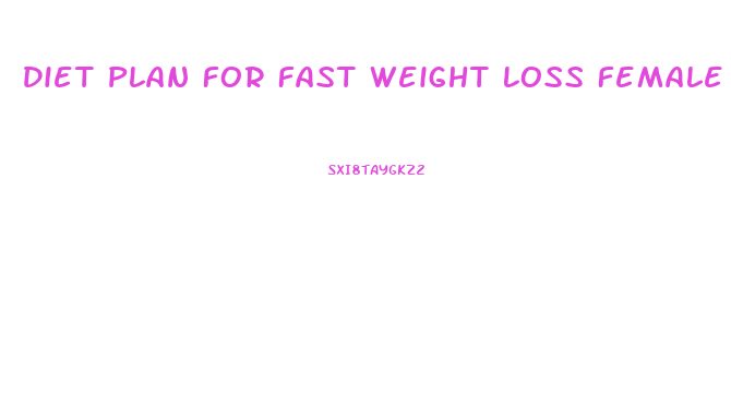 Diet Plan For Fast Weight Loss Female