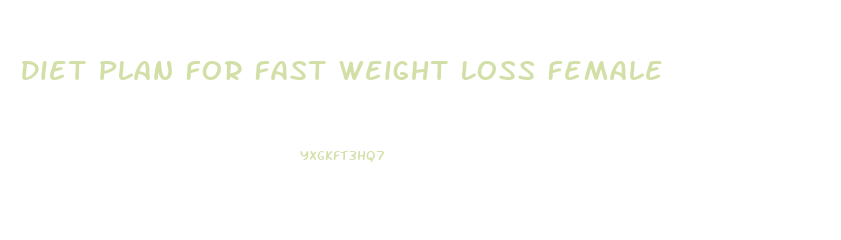 Diet Plan For Fast Weight Loss Female