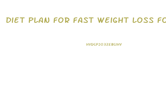 Diet Plan For Fast Weight Loss For Female