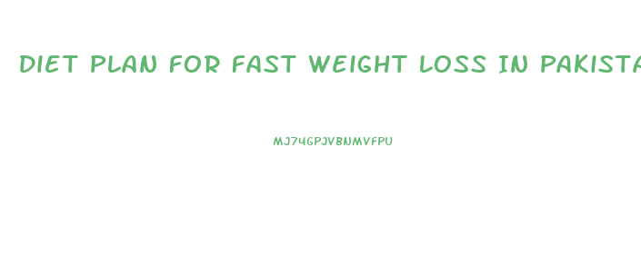 Diet Plan For Fast Weight Loss In Pakistan