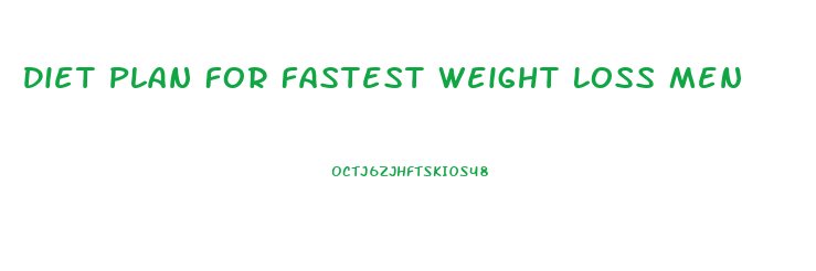 Diet Plan For Fastest Weight Loss Men