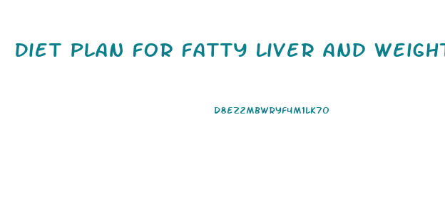 Diet Plan For Fatty Liver And Weight Loss