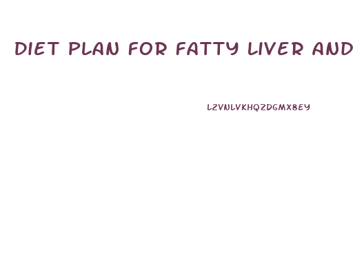 Diet Plan For Fatty Liver And Weight Loss